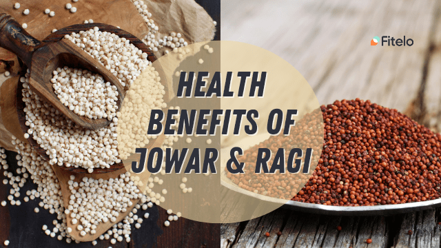 Health Benefits of Jowar and Ragi