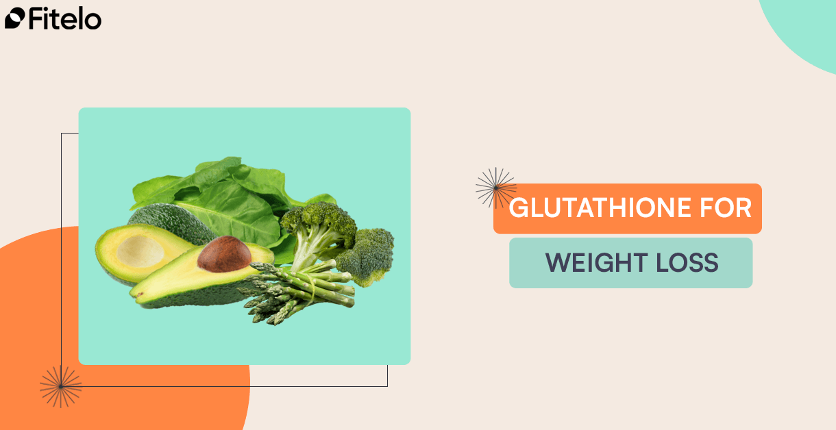 what do glutathione supplements do Glutathione For Weight Loss: Top 10 Foods To Add In Your Diet!