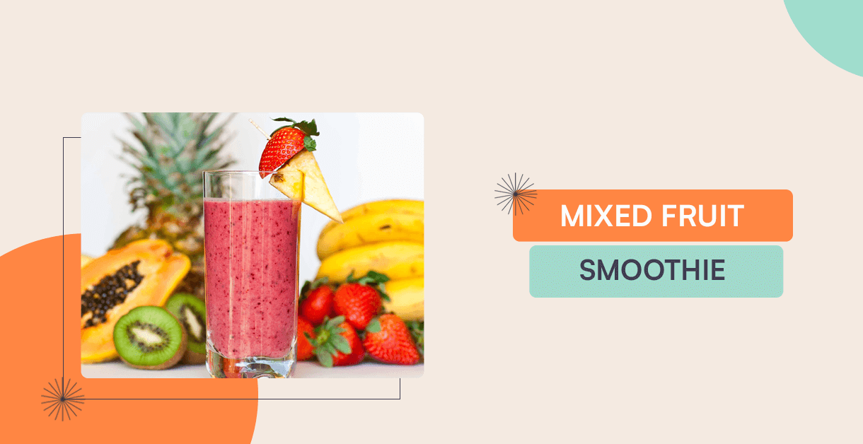 Mixed Fruit Smoothie Best Way To Have Fruits For Gut Health