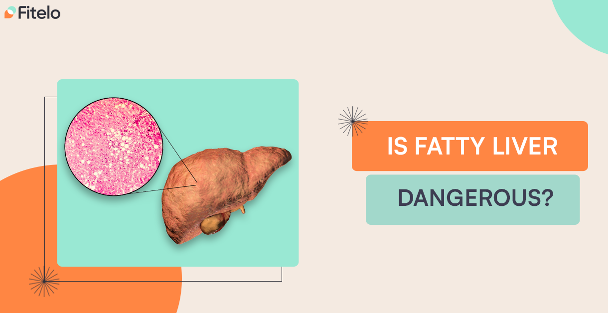 Is Fatty Liver Dangerous? Causes, Risks, And Ways To Heal It