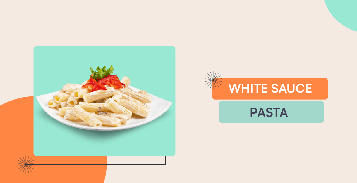 White Sauce Pasta Recipe: Tasty And Healthy Dish