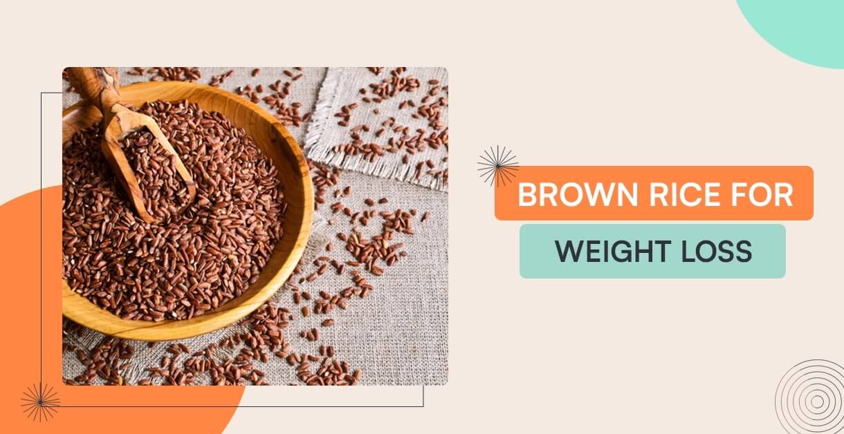 Brown Rice For Weight Loss: Nutrition, Recipes, And Benefits