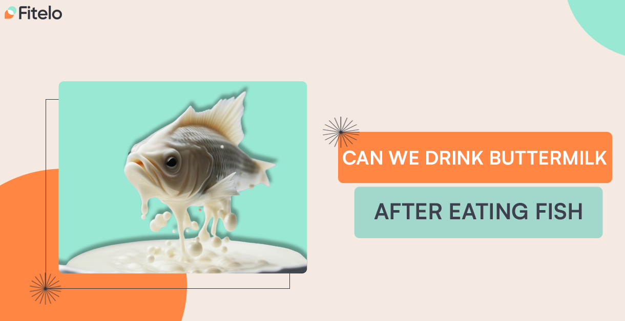 Can We Drink Buttermilk After Eating Fish? Healthy or Not?